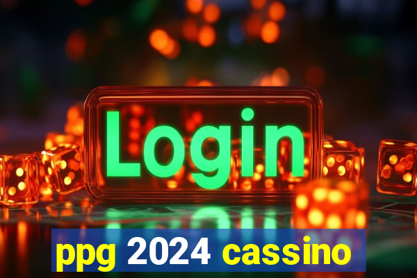 ppg 2024 cassino